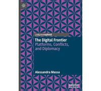 The Digital Frontier: Platforms, Conflicts, and Diplomacy
