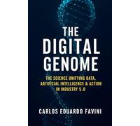 THE DIGITAL GENOME: The Science Unifying Data, Artificial Intelligence, and Action in Industry 5.0