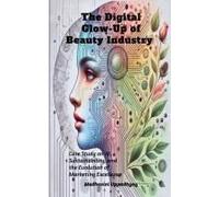 The Digital Glow-Up Of Beauty Industry: Case Study On Ai, Sustainability, And The Evolution Of Marketing Excellence