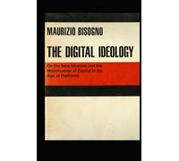 THE DIGITAL IDEOLOGY: A Critique of Contemporary Philosophy
