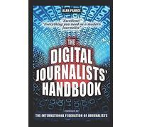 The Digital Journalists' Handbook: Deep Web For Journalists Comms, Counter-Surveillance, Search