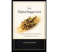 The Digital Juggernaut: Precision Funnels, Irresistible Offers, and High-Velocity Growth