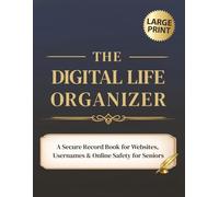 The Digital Life Organizer: Large Print Password Logbook and Keeper Book for Seniors to Record Online Logins and Account Details. Also includes ... Vehicle, and Home Technology Records.