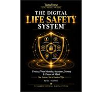 THE DIGITAL LIFE SAFETY SYSTEM™: Protect Your Identity, Accounts, Money & Peace of Mind - One System, Not a Hundred Tips