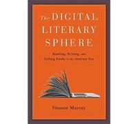 The Digital Literary Sphere: Reading, Writing, and Selling Books in the Internet Era - [Version Originale] Inconnu (Auteur)