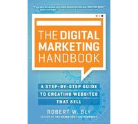 The Digital Marketing Handbook: A Step-By-Step Guide to Creating Websites That Sell