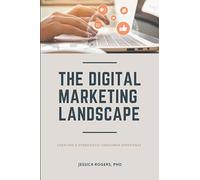 The Digital Marketing Landscape: Creating a Synergistic Consumer Experience