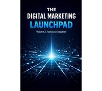 The Digital Marketing Launchpad: Volume 2: Funnels, Content & Conversion