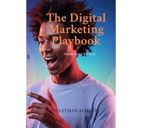 The Digital Marketing Playbook: From Zero to Pro