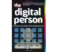 The Digital Person : Technology And Privacy In The Information Age