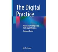 The Digital Practice: Proven Marketing Tactics for Today’s Physician