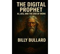THE DIGITAL PROPHET: AI, Lies, and the End of Work