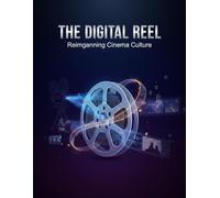 The Digital Reel: Reimagining Cinema Culture
