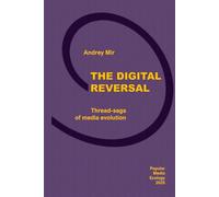 The Digital Reversal. Thread-saga of media evolution