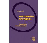 The Digital Reversal. Thread-saga of media evolution