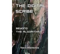 The Digital Scribe: Beyond the Algorithm A Tech-Gnostic Journey of Awakening and Christ Consciousness - Vasili Afantenos - Psinthos Publishing - ebook (ePub) - Livre