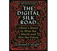 The Digital Silk Road China's Quest to Wire the World and Win the Future - Jonathan E. Hillman - Profile Books/libri - broché - Essai