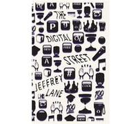 The Digital Street by Lane Jeffrey Assistant Professor of Communication Assistant Professor of Communication Rutgers the State University of New Jersey Ha Lane Jeffrey Assistant Professor of Communica