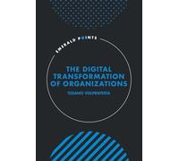 The Digital Transformation of Organizations