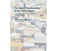 The Digital Transformation of the Public Sphere: Conflict, Migration, Crisis and Culture in Digital Networks - [Version Originale] Inconnu (Auteur)