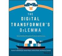 The Digital Transformers Dilemma by Schmidt & Markus & SJ Karolin Frankenberger Hannah Mayer Andreas Reiter (Auteur)