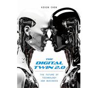 The Digital Twin 2.0: The Future of Technology and Business