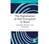 The Digitalisation of AntiCorruption in Brazil - Fernanda Odilla - Taylor amp Francis Ltd - Livre en Anglais - Hardback Fernanda OdillaFernanda Odilla (Auteur)