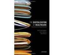 The Digitalization of Healthcare: Electronic Records and the Disruption of Moral Orders - [Version Originale] Inconnu (Auteur)
