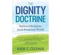 The Dignity Doctrine by Mark Coleman Mark Coleman (Auteur)
