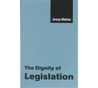 The Dignity of Legislation, The Seeley Lectures, 2 Jeremy Waldron (Auteur)
