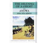 The Dilemma of a Ghost and Anowa (Longman African Writers/Classics) by Ama Ata Aidoo (11-May-1995) Paperback