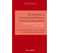 The Dilemma of Constitutional Reform in Bosnia and Herzegovina: Discussing Options With a View to Eu Accession