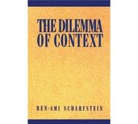 The Dilemma of Context by BenAmi Scharfstein Ben-Ami Scharfstein (Auteur)
