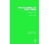 The Dilemma Of Our Times (Works Of Harold J. Laski)