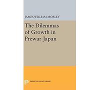 The Dilemmas Of Growth In Prewar Japan