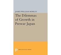 The Dilemmas Of Growth In Prewar Japan