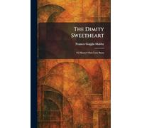 The Dimity Sweetheart: O. Henry's Own Love Story