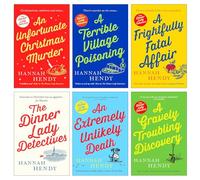 The Dinner Lady Detectives Collection 6 Books Set By Hannah Hendy (The Dinner Lady Detectives, An Unfortunate Christmas Murder, A Terrible Village Poisoning, A Frightfully Fatal Affair & An Extremely