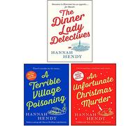 The Dinner Lady Detectives Series 3 Books Collection Set By Hannah Hendy (The Dinner Lady Detectives, An Unfortunate Christmas Murder, A Terrible Village Poisoning) - Hannah Hendy
