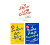 The Dinner Lady Detectives Series 3 Books Collection Set (The Dinner Lady Detectives, A Terrible Village Poisoning & A Frightfully Fatal Affair)