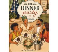 The Dinner Party: From the Guest List to the Last Cup