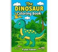 The Dinosaur Coloring Book: Easy Coloring Book for Dinosaur Loving Kids