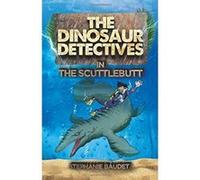 The Dinosaur Detectives in the Scuttlebutt - [Livre en VO] Stephanie Baudet, Illary Casasanta (Auteur)