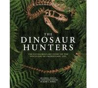 The Dinosaur Hunters by Lowell Dingus Dr Lowell Dingus (Auteur)