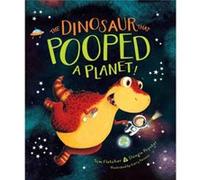 The Dinosaur That Pooped a Planet by Tom Fletcher & Dougie Poynter & Illustrated by Garry Parsons Tom Fletcher Dougie Poynter Illustrated by Garry Parsons (Auteur)