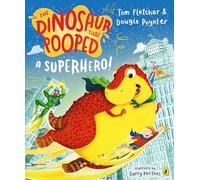 The Dinosaur that Pooped a Superhero