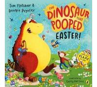 The Dinosaur that Pooped Easter!: An egg-cellent lift-the-flap adventure