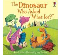 The Dinosaur Who Asked What for by Russell Punter Russell Punter (Auteur)