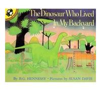 The Dinosaur Who Lived in My Backyard by B G Hennessy & Susan Davis B. G. Hennessy (Auteur)