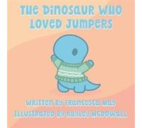 The Dinosaur Who Loved Jumpers - Francesca May - MacInk Publishing - Livre en Anglais Francesca MayFrancesca May (Auteur)